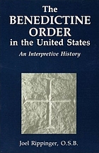 The Benedictine Order in the United States : an interpretive history