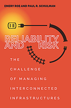 Reliability and risk : the challenge of managing interconnected infrastructures