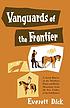 Vanguards of the frontier : a social history of... door Everett Newfon Dick