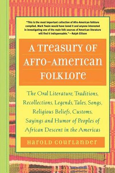 A Treasury of Afro-American Folklore : the oral literature, traditions ...
