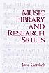 Music library and research skills by  Jane Gottlieb 