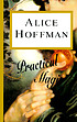 Practical magic by Alice Hoffman