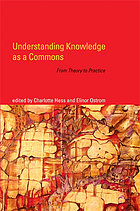 Understanding knowledge as a commons : from theory to practice