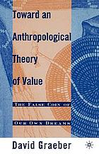 Toward an Athropological Theory of Value: The False Coin of Our Own Dreams.