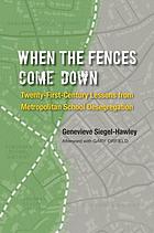 When the fences come down : twenty-first-century lessons from metropolitan school desegregation