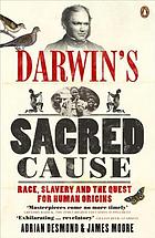 Darwin's sacred cause : race, slavery and the quest for human origins