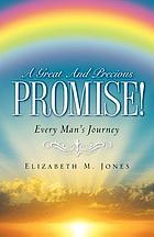 A great and precious promise! : Every man's journey