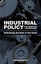 Industrial policy in the Middle East and North Africa : rethinking the role of the state
