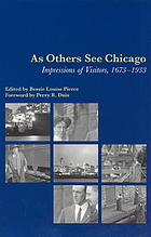 As others see Chicago : impressions of visitors, 1673-1933