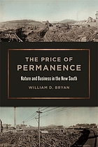 PRICE OF PERMANENCE : nature and business in the new south.