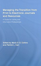 Managing the transition from print to electronic journals and resources : a guide for library and information professionals