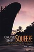 Cruise ship squeeze : the new pirates of the seven... by  Ross A Klein 