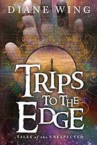 Trips to the edge : tales of the unexpected