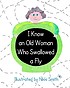 I know an old woman who swallowed a fly by  Nikki Smith 