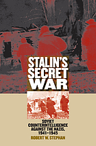 Stalin's secret war : Soviet counterintelligence against the Nazis, 1941-1945