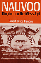 Nauvoo : Kingdom on the Mississippi.