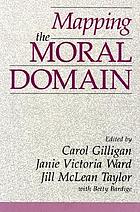 Mapping the moral domain : a contribution of women's thinking to psychology and education