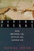 Divine energy : God beyond us, within us, among us