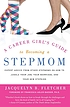 A career girl's guide to becoming a stepmom :... by  Jacquelyn B Fletcher 