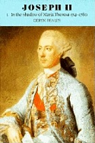 Joseph II. Volume 1, In the shadow of Maria Theresa, 1741-1780