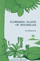 Flowering plants of Seychelles : (An annotated Check List, of Angiosperms and Gymnosperms with Line Drawings)