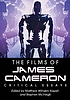 The films of James Cameron : critical essays by Matthew Wilhelm Kapell