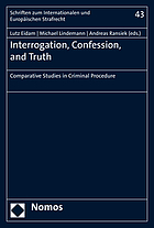 Interrogation, Confession, and Truth Comparative Studies in Criminal Procedure.