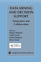 Data mining and decision support : integration and collaboration
