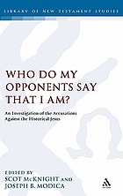 Who do my opponents say that I am? : an investigation of the accusations against Jesus