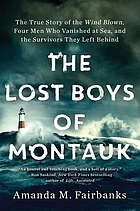 The lost boys of Montauk : the true story of the Wind Blown, four men who vanished at sea, and the survivors they left behind