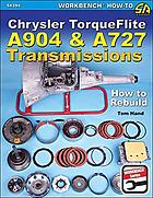 Chrysler TorqueFlite A904 & A727 transmissions : how to rebuild