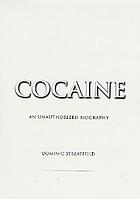 Cocaine An Unauthorized Biography 