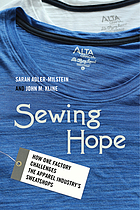 Sewing Hope : How One Factory Challenges the Apparel Industry's Sweatshops