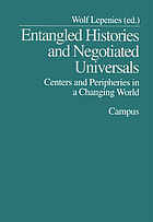 Entangled histories and negotiated universals : centers and peripheries in a changing world