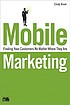 Mobile marketing : finding your customers no matter... by  Cindy Krum 