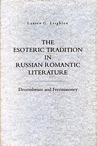 The esoteric tradition in Russian romantic literature : Decembrism and Freemasonry