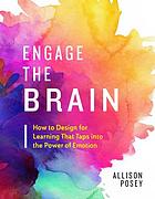 book cover for Engage the brain : how to design for learning that taps into the power of emotion