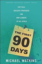 The first 90 days : critical success strategies for new leaders at all levels
