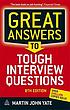 Great answers to tough interview questions by  Martin John Yate 