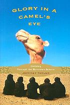 Glory in a camel's eye : trekking through the Moroccan Sahara
