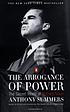 The arrogance of power : the secret world of richard... by Anthony Summers