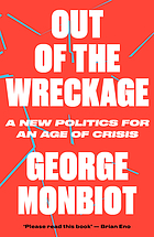 Out of the wreckage : a new politics for an age of crisis