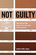 Not guilty : twelve black men speak out on law, justice, and life