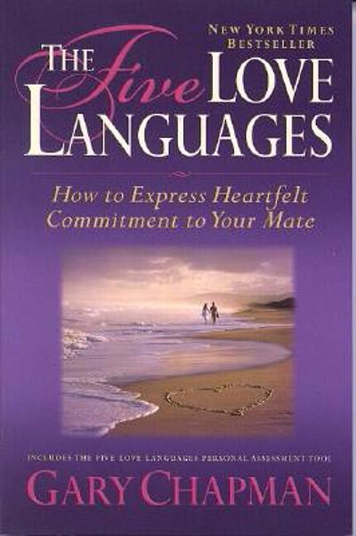 The five love languages : how to express heartfelt commitment to your ...