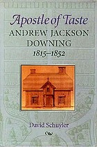 Apostle of taste : Andrew Jackson Downing, 1815-1852