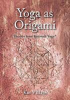 Yoga as origami : themes from Katonah Yoga®