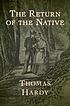 The Return of the Native. 作者： Thomas Hardy