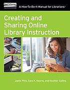 Creating and sharing online library instruction : a how-to-do-it manual for librarians
