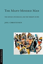 The many-minded man : the Odyssey, psychology, and the therapy of epic