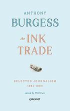 The ink trade : selected journalism, 1961-1993